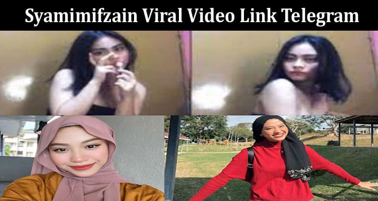 Latest News Syamimifzain Viral Video Link Telegram
