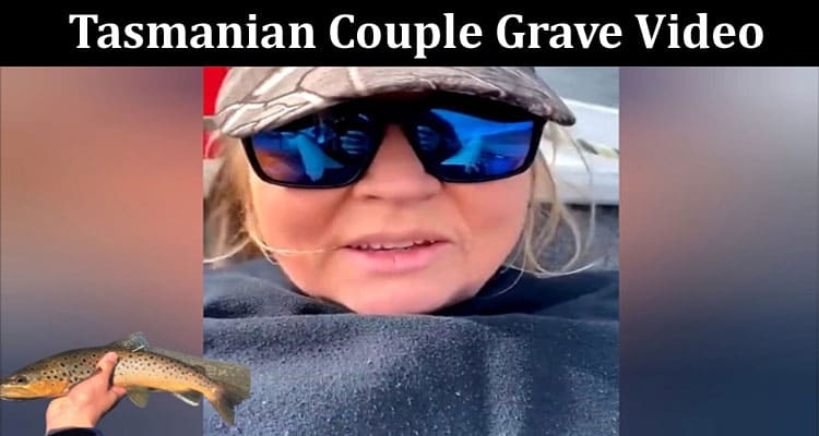 Latest News Tasmanian Couple Grave Video