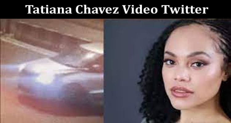 Latest News Tatiana Chavez Video Twitter