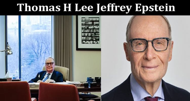 Latest News Thomas H Lee Jeffrey Epstein