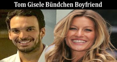 Latest News Tom Gisele Bündchen Boyfriend