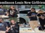Latest News Tomlinson Louis New Girlfriend