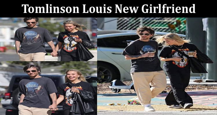 Latest News Tomlinson Louis New Girlfriend