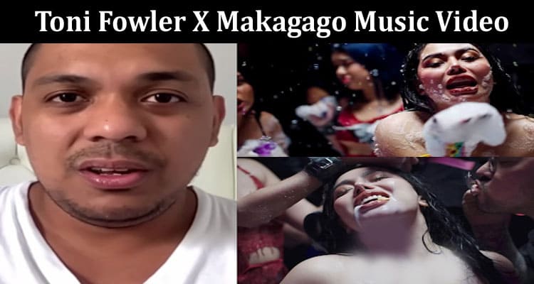 Latest News Toni Fowler X Makagago Music Video