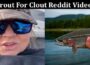 Latest News Trout For Clout Reddit Video