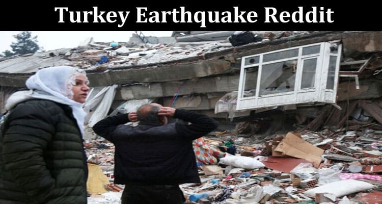 Latest News Turkey Earthquake Reddit