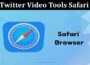 Latest News Twitter Video Tools Safari