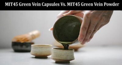 MIT45 Green Vein Capsules Vs. MIT45 Green Vein Powder Learn The Difference