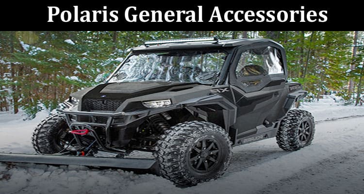 Take Your Ride to the Next Level With Polaris General Accessories