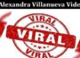 Latest News Alexandra Villanueva Video