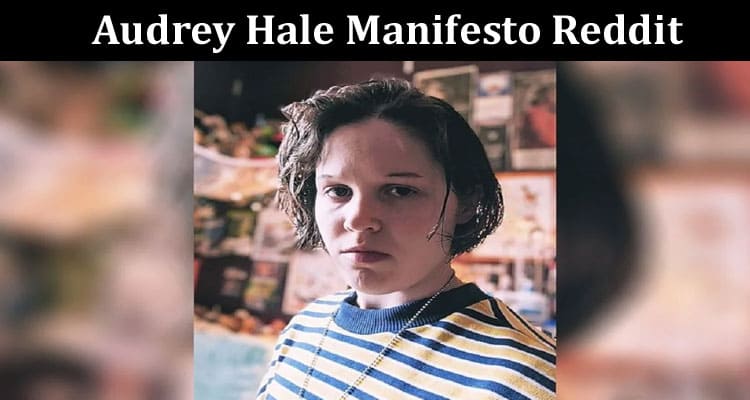 Latest News Audrey Hale Manifesto Reddit