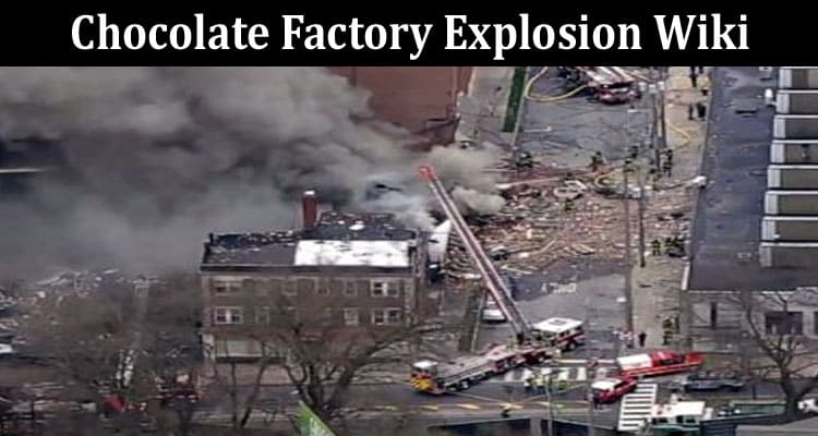 Latest News Chocolate Factory Explosion Wiki