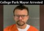 Latest News College Park Mayor Arrested
