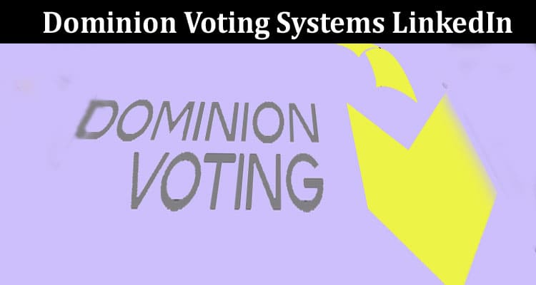 Latest News Dominion Voting Systems LinkedIn