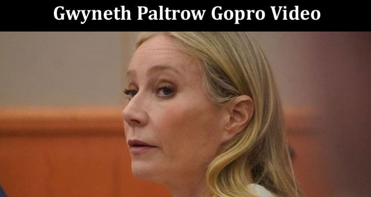 Latest News Gwyneth Paltrow Gopro Video