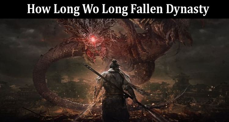 Latest News How Long Wo Long Fallen Dynasty