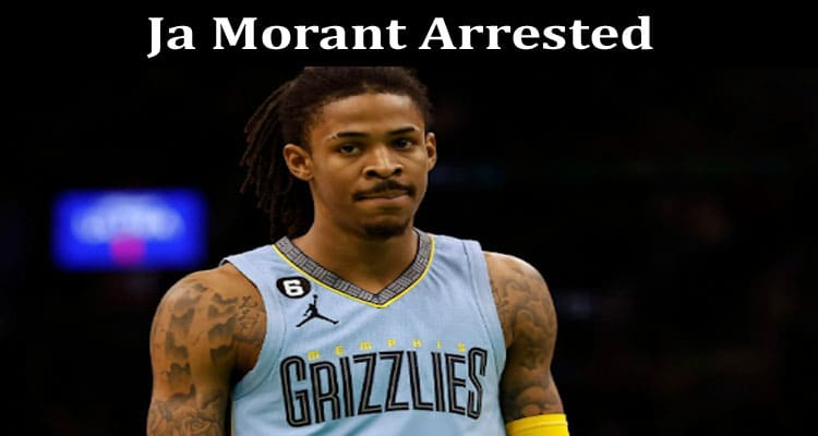 Latest News Ja Morant Arrested