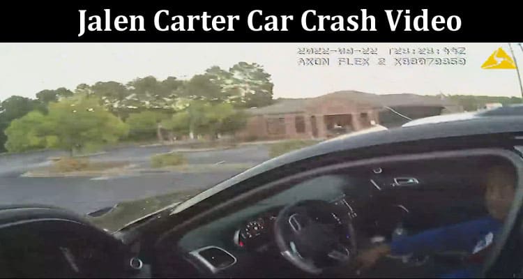 Latest News Jalen Carter Car Crash Video