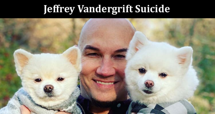 Latest News Jeffrey Vandergrift Suicide