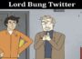 Latest News Lord Bung Twitter