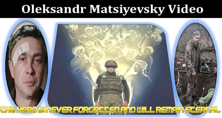 Latest News Oleksandr Matsiyevsky Video