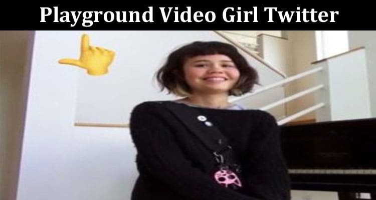 Latest News Playground Video Girl Twitter