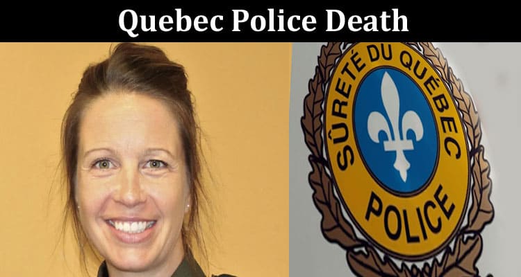 Latest News Quebec Police Death