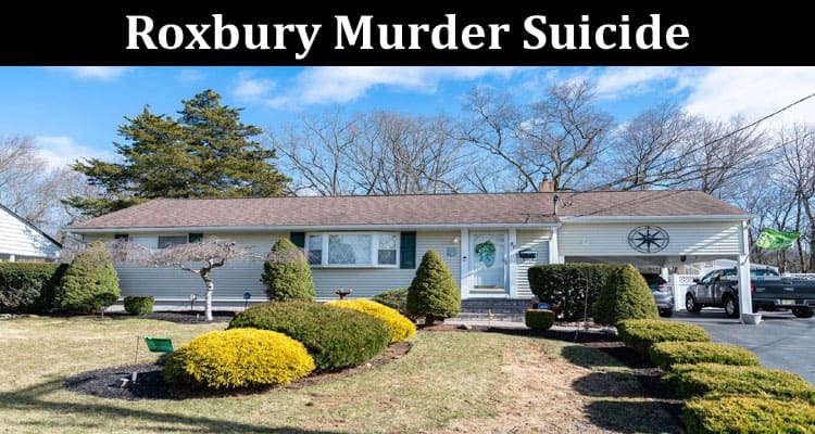 Latest News Roxbury Murder Suicide