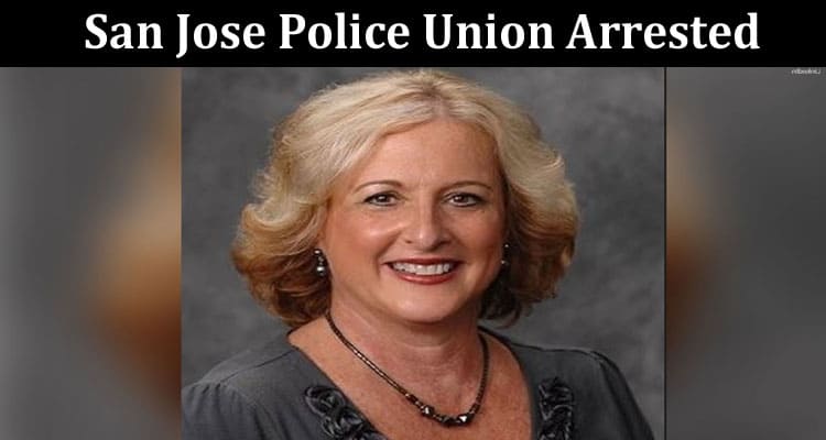 Latest News San Jose Police Union Arrested