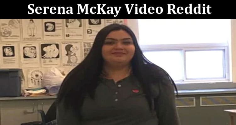 Latest News Serena McKay Video Reddit