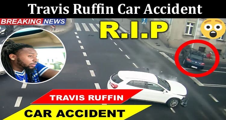Latest News Travis Ruffin Car Accident