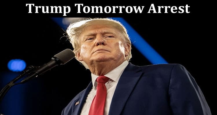 Latest News Trump Tomorrow Arrest
