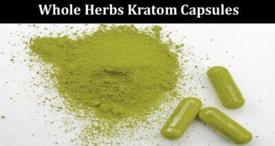The Ultimate Guide to Whole Herbs Kratom Capsules