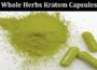 The Ultimate Guide to Whole Herbs Kratom Capsules