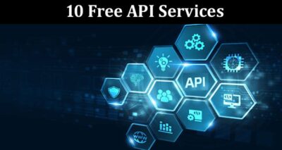Top 10 Free API Services That Will Make Your Life Easier