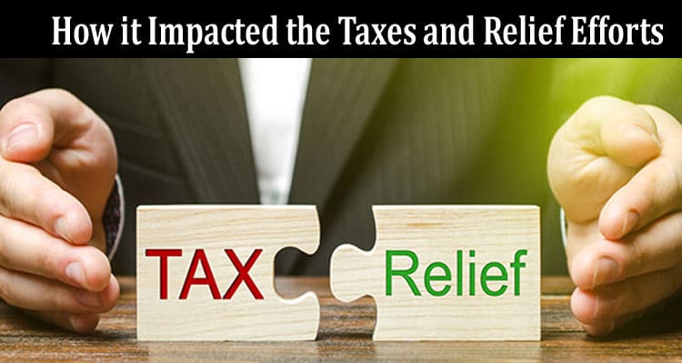 COVID-19 How it Impacted the Taxes and Relief Efforts