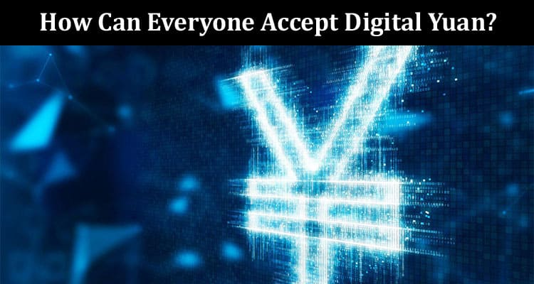 How Can Everyone Accept Digital Yuan