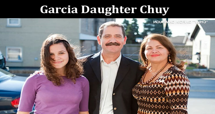 Latest News Garcia Daughter Chuy