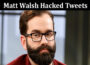 Latest News Matt Walsh Hacked Tweets
