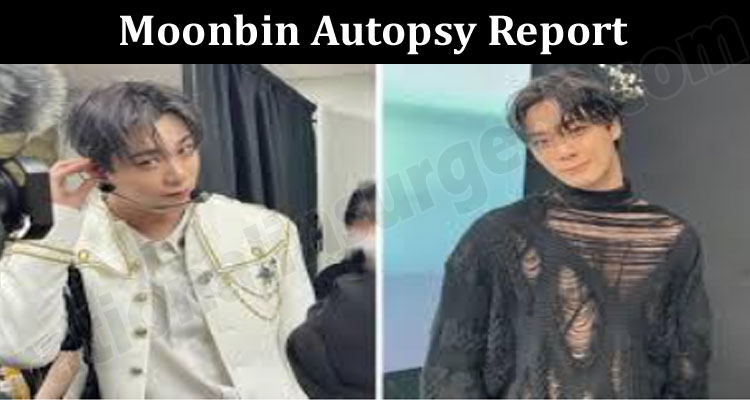 Latest News Moonbin Autopsy Report