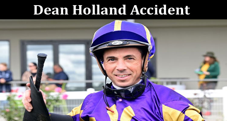 Latest News Dean Holland Accident