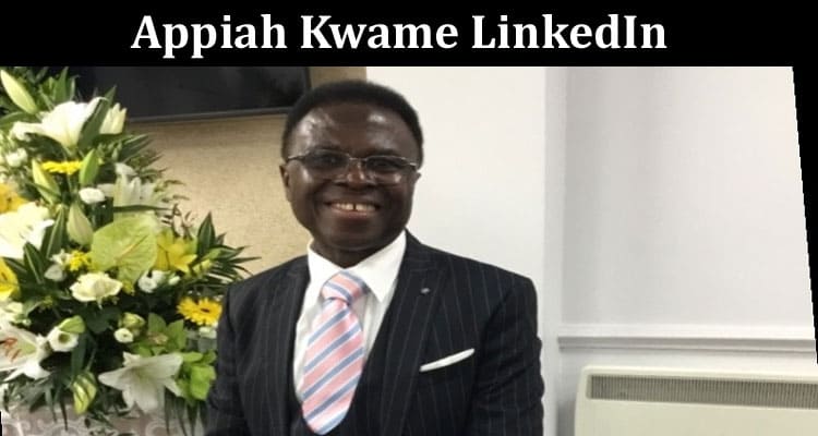Latest News Appiah Kwame Linkedin