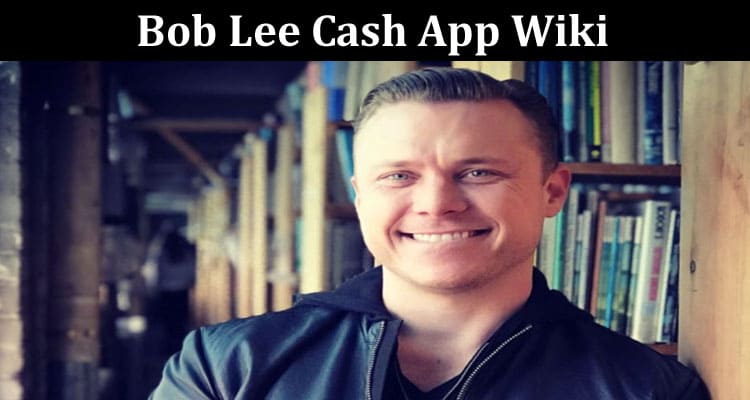 Latest News Bob Lee Cash App Wiki