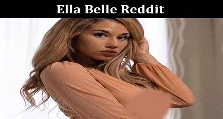 Latest News Ella Belle Reddit