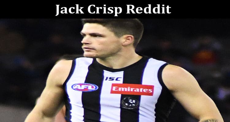 Latest News Jack Crisp Reddit