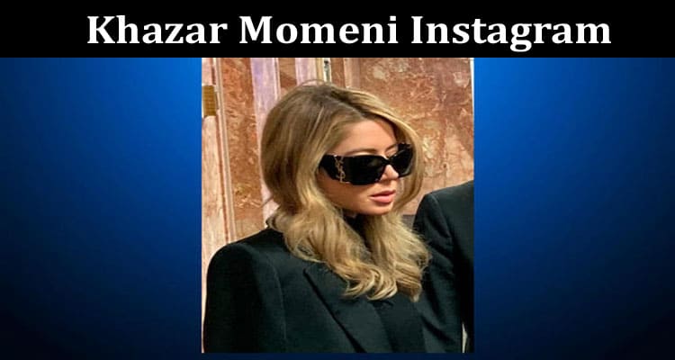 Latest News Khazar Momeni Instagram