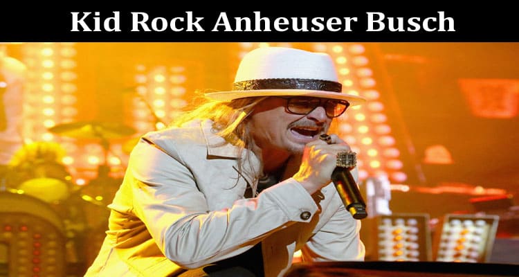 Latest News Kid Rock Anheuser Busch