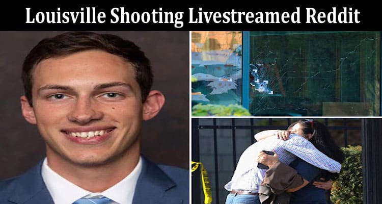 Latest News Louisville Shooting Livestreamed Reddit