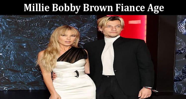 Latest News Millie Bobby Brown Fiance Age