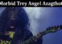 Latest News Morbid Trey Angel Azagthoth